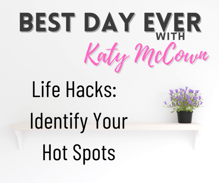 Life Hacks:  Identify Your Hot Spots