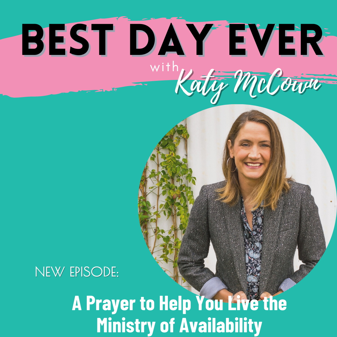 A PRAYER TO HELP YOU LIVE THE MINISTRY OF AVAILABILITY - Katy McCown